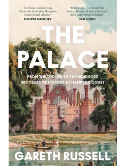 The Palace. From the Tudors to the Windsors, 500 Years of