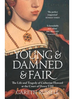 Young and Damned and Fair. The Life and Tragedy of Catherine